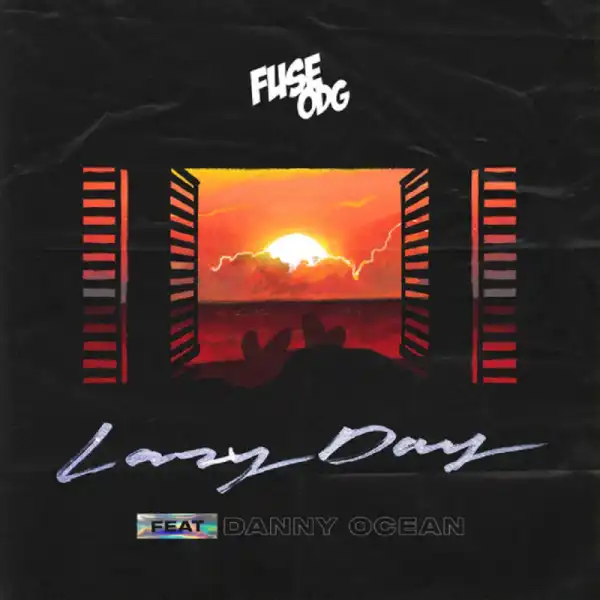 Fuse ODG - Lazy Day ft. Danny Ocean
